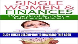 [PDF] Single Women   Finances: A Woman s Secret Diary To Saving, Budgeting, and Retirement