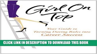 [PDF] Girl on Top: Your Guide to Turning Dating Rules into Career Success Popular Online