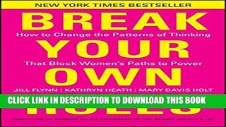 [PDF] Break Your Own Rules: How to Change the Patterns of Thinking that Block Women s Paths to