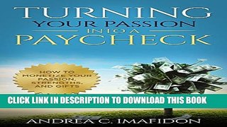 [PDF] Turning Your Passion Into A Paycheck: How to Monetize Your Passion, Strengths and Gifts