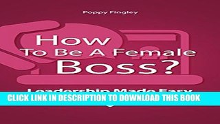 [PDF] How To Be A Female Boss? Leadership Made Easy Popular Online