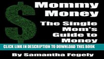 [PDF] Mommy Money: The Single Mom s Guide to Making Money Full Collection