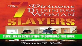 [PDF] The 7 Virtuous Business Woman Slayers: The 7 Deadly Copouts Popular Collection