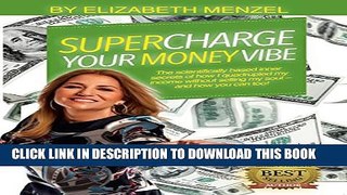 [PDF] Supercharge Your Money Vibe!: The scientifically based inner secrets of how I quadrupled my