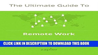 [PDF] The Ultimate Guide to Remote Work: How to Grow, Manage and Work with Remote Teams (Zapier