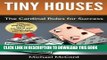 [EBOOK] DOWNLOAD Tiny Houses: The Cardinal Rules for Success (Real Estate Investing, Real Estate,