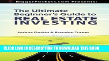 [EBOOK] DOWNLOAD BiggerPockets Presents: The Ultimate Beginner s Guide to Real Estate Investing PDF