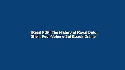 [Read PDF] The History of Royal Dutch Shell: Four-Volume Set Ebook Online