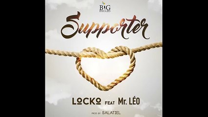 Locko feat Mr Leo  - Supporter ( prod by Salatiel )