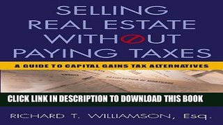 [EBOOK] DOWNLOAD Selling Real Estate Without Paying Taxes: Capital Gains Tax Alternatives,