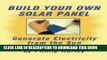 [PDF] Build Your Own Solar Panel: Generate Electricity from the Sun. Popular Online