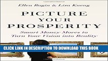 [PDF] Picture Your Prosperity: Smart Money Moves to Turn Your Vision into Reality Popular Collection