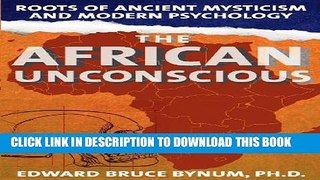 [PDF] The African Unconscious: Roots of Ancient Mysticism and Modern Psychology Popular Online