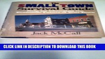 [DOWNLOAD] PDF BOOK The Small Town Survival Guide: Help for Changing the Economic Future of Your