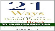 [DOWNLOAD] PDF BOOK 21 Ways to Build Your Dental Practice With a Book: How To Stand Out In A