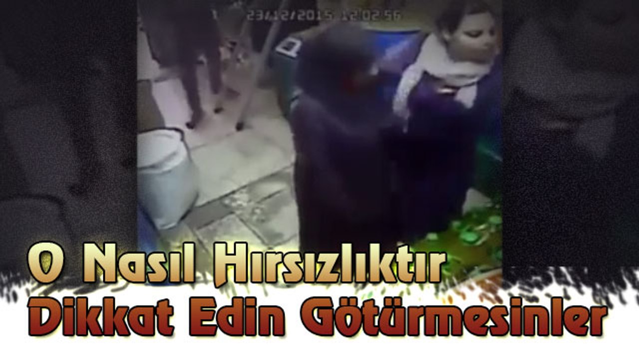 O Nasıl Hırsızlıktır Dikkat Edin Götürmesinler