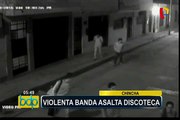 Chincha: cámaras de seguridad registran violento asalto a discoteca