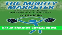 [DOWNLOAD] PDF BOOK THE MIGHTY MARKETER: Your Guide to Making More Money as a Freelancer New