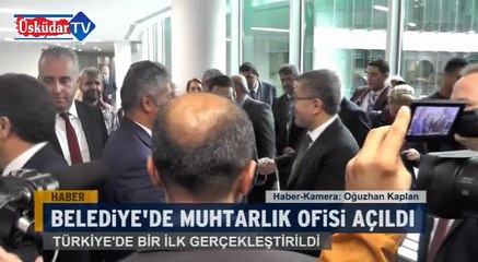 Üsküdar Belediyesi'nde "Muhtarlık Ofisi" açıldı