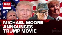 Michael Moore Announces Donald Trump Movie - IGN News