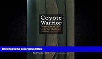 Free [PDF] Downlaod  Coyote Warrior: One Man, Three Tribes, and the Trial That Forged a Nation,
