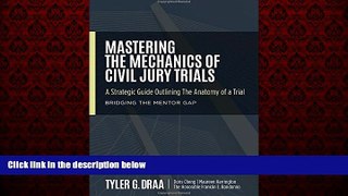 READ book  Mastering The Mechanics Of Civil Jury Trials: A Strategic Guide Outlining The Anatomy
