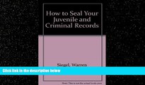 READ book  How to Seal Your Juvenile and Criminal Records: Legal Remedies to Clean Up Your Past