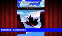 FREE DOWNLOAD  Canadian Immigration Made Easy: How to Immigrate into Canada (All Classes) with