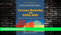 FREE PDF  The Law Firm Associate s Guide to Personal Marketing and Selling Skills--Trainer s