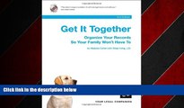 READ book  Get It Together: Organize Your Records So Your Family Won t Have To (Book with