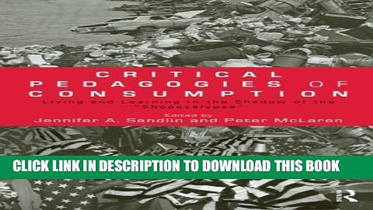 [DOWNLOAD]|[BOOK]} PDF Critical Pedagogies of Consumption: Living and Learning in the Shadow of