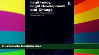 Must Have  Legitimacy, Legal Development and Change: Law and Modernization Reconsidered  Premium