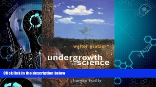 FREE PDF  The Undergrowth of Science: Delusion, Self-Deception and Human Frailty  BOOK ONLINE