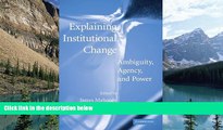 Big Deals  Explaining Institutional Change: Ambiguity, Agency, and Power  Full Ebooks Best Seller