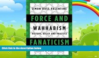 Big Deals  Force and Fanaticism: Wahhabism in Saudi Arabia and Beyond  Full Ebooks Best Seller