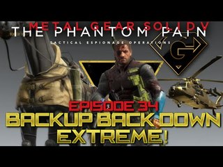 MGSV: TPP - Episode 34: EXTREME Backup Back Down