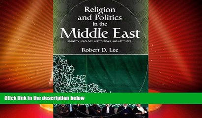 Big Deals  Religion and Politics in the Middle East: Identity, Ideology, Institutions, and