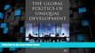 Big Deals  The Global Politics of Unequal Development  Best Seller Books Most Wanted