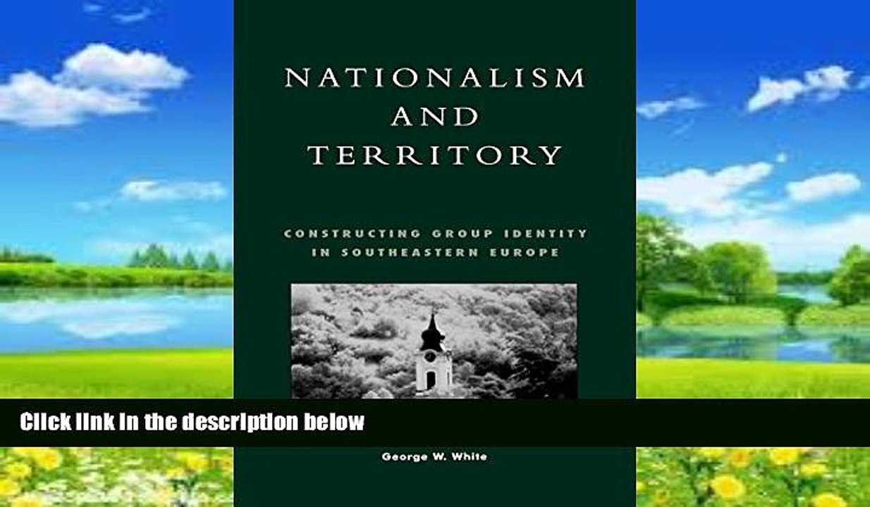 Books to Read  Nationalism and Territory: Constructing Group Identity in Southeastern Europe