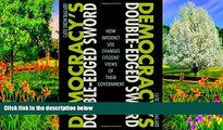 Deals in Books  Democracy s Double-Edged Sword: How Internet Use Changes Citizens  Views of Their