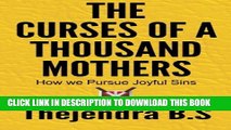 [DOWNLOAD] PDF BOOK The Curses of a Thousand Mothers - How we Pursue Joyful Sins Collection