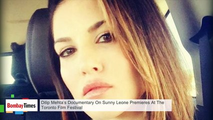 Sunny Leone's Documentary by Dilip Mehta Premieres At The Toronto Film Festival