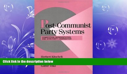 READ book  Post-Communist Party Systems: Competition, Representation, and Inter-Party Cooperation