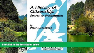 READ NOW  A History of Citizenship: Sparta to Washington (Anvil Series (Huntington, N.Y.).)