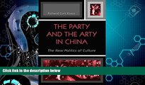 READ book  The Party and the Arty in China: The New Politics of Culture (State   Society in East