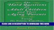 [PDF] The Hard Questions For Adult Children and Their Aging Parents: 100 Essential Questions For