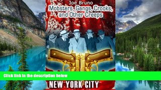 Must Have  Mobsters, Gangs, Crooks, and Other Creeps - Volume 3 - New York City (Mobsters, Gangs,