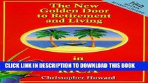 [PDF] The New Golden Door to Retirement and Living in Costa Rica: A Guide to Inexpensive Living,