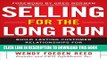 [DOWNLOAD] PDF BOOK Selling for the Long Run: Build Lasting Customer Relationships for