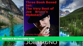 Must Have  Three Book Boxed Set: The Very Best of Joe Bruno s Mobsters: Whitey Bulger, Bonnie